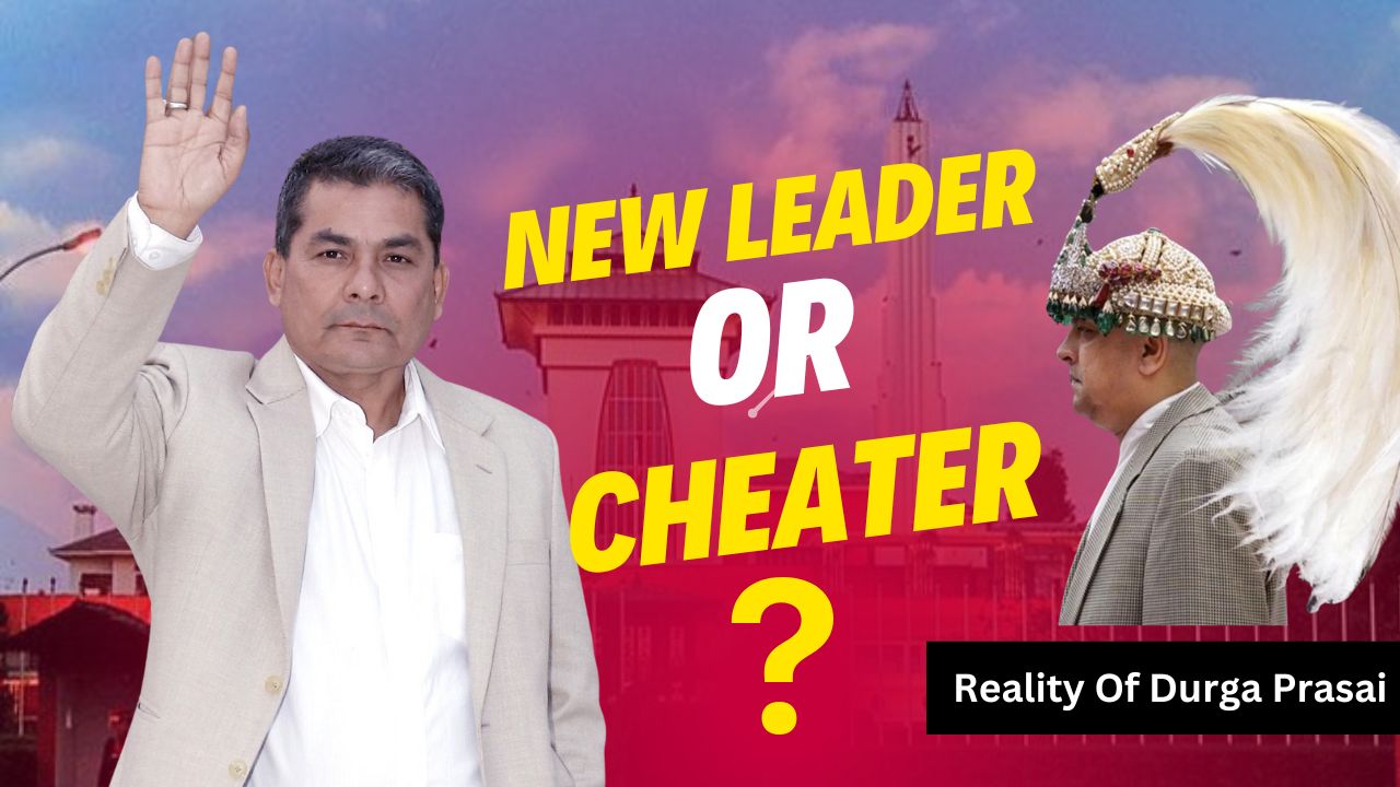 durga prasai new leader or cheater